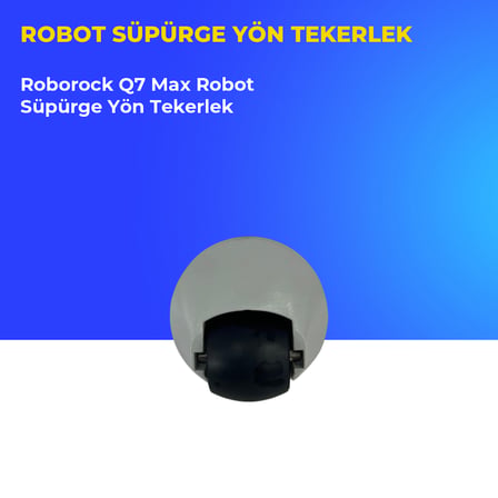 Roborock Q7 Max Robot Süpürge Yön Tekerlek