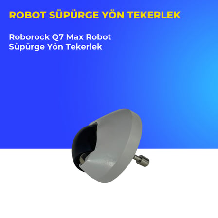 Roborock Q7 Max Robot Süpürge Yön Tekerlek