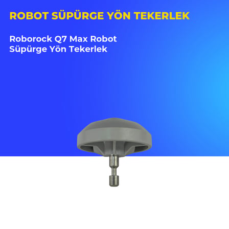 Roborock Q7 Max Robot Süpürge Yön Tekerlek