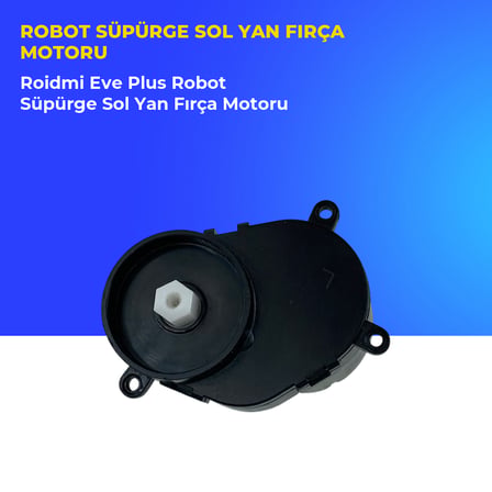 Roidmi Eve Plus Robot Süpürge Sol Yan Fırça Motoru