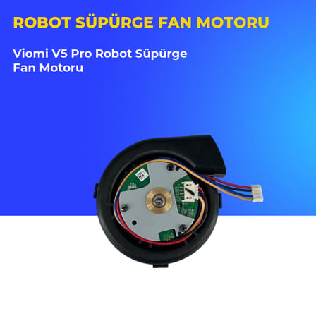 Viomi V5 Pro Robot Süpürge Fan Motoru