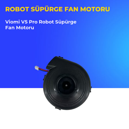 Viomi V5 Pro Robot Süpürge Fan Motoru