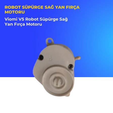 Viomi V5 Robot Süpürge Sağ Yan Fırça Motoru