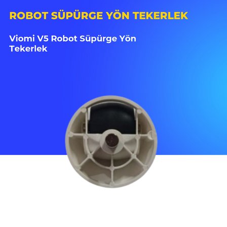 Viomi V5 Robot Süpürge Yön Tekerlek