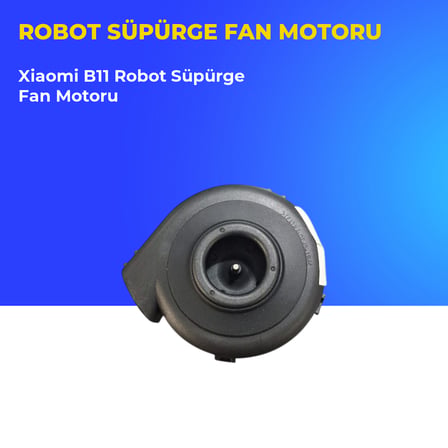 Xiaomi B11 Robot Süpürge Fan Motoru