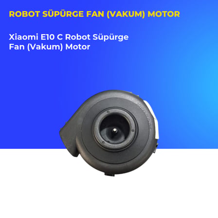 Xiaomi E10 C Robot Süpürge Fan (Vakum) Motor