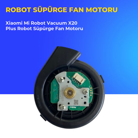 Xiaomi Mi Robot Vacuum X20 Plus Robot Süpürge Fan Motoru