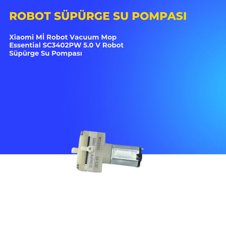 Xiaomi Mİ Robot Vacuum Mop Essential SC3402PW 5.0 V Robot Süpürge Su Pompası