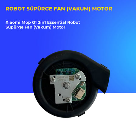 Xiaomi Mop G1 2in1 Essential Robot Süpürge Fan (Vakum) Motor
