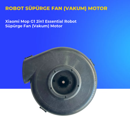 Xiaomi Mop G1 2in1 Essential Robot Süpürge Fan (Vakum) Motor