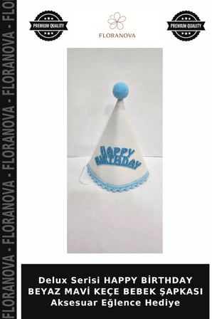 Delux Serisi HAPPY BİRTHDAY BEYAZ MAVİ KEÇE BEBEK ŞAPKASI Aksesuar Eğlence Hediye