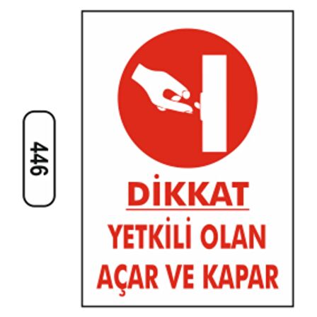 Dikkat Yetkili Olan Açar Ve Kapar Uyarı Levhası