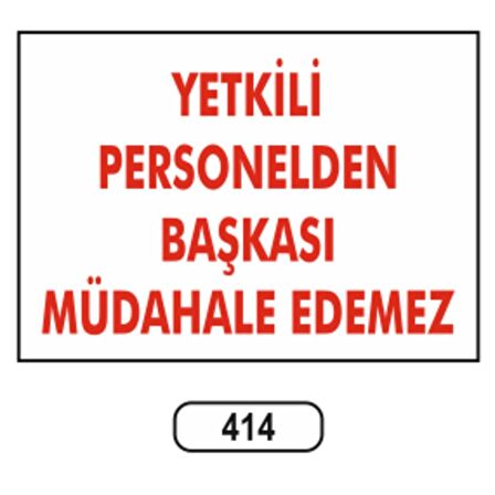 Yetkili Personelden Başkası Müdahale Edemez Uyarı Levhası