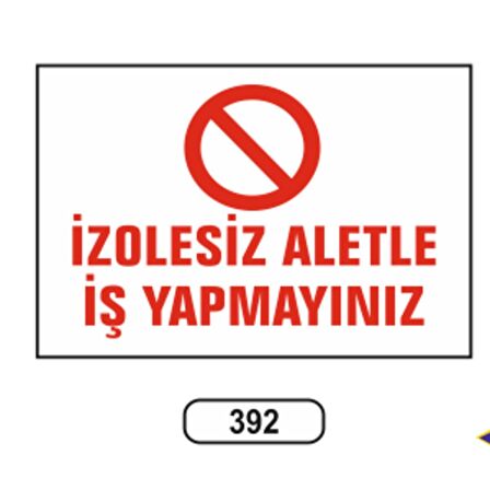 İzolesiz Aletle İş Yapmayınız Uyarı Levhası