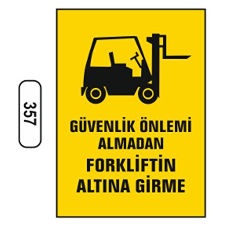 Güvenlik Önlemi Almadan Forkliftin Altına Girme Uyarı Levhası