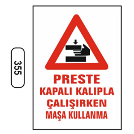 Preste Kapalı Kalıpla Çalışırken Maşa Kullanma Uyarı Levhası