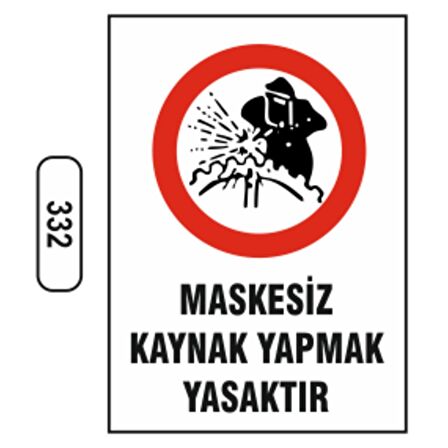 Maskesiz Kaynak Yapmak Yasaktır Uyarı Levhası