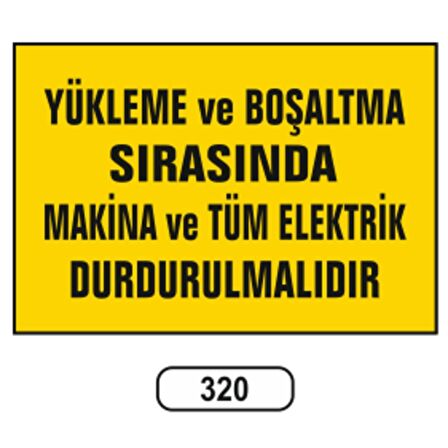 Yükleme Ve Boşaltma Sırasında Makina Tüm Elektrik Durdurulmalıdır