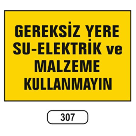 Gereksiz Yere Su-Elektrik Ve Malzeme Kullanmayın Uyarı Levhası