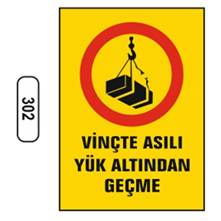 Vinçte Asılı Yük Altından Geçme Uyarı Ikaz Levhası