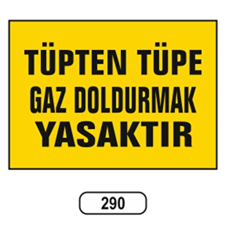 Tüpten Tüpe Gaz Doldurmak Yasaktır Uyarı Ikaz Levhası