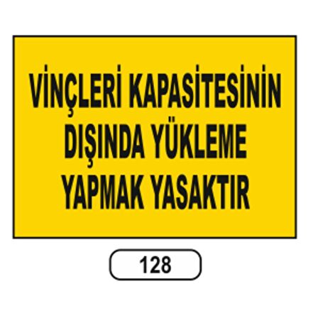 Vinçleri Kapasitesinin Dışında Yükleme Yasaktır Uyarı Ikaz Levhası