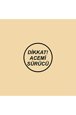 Dikkat Acemi Sürücü Oto Cam Yazısı 18x18 Cm Araba Arkası Sticker Oto Cam Sticker Yazı Modelleri Özel