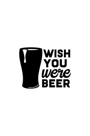 Wish You Were Beer Sticker Oto Motor Laptop Duvar Folyo Sticker 20x16 cm