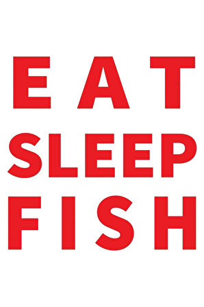 Eat Sleep Fısh Yazı Sticker (Oto-Motor-Laptop-Duvar-Dekor) 10 x 10 cm