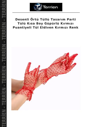 Desenli Örtü Tüllü Tasarım Parti Tülü Kısa Boy Güpürlü Kırmızı Puantiyeli Tül Eldiven Kırmızı Renk
