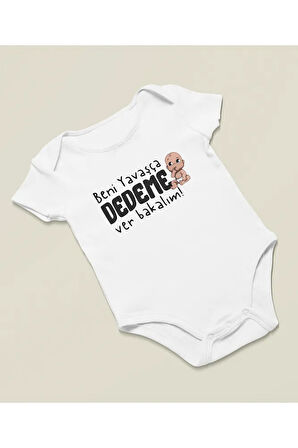 Beni Yavaşça Dedeme Ver Bakalım ! Yazılı Pamuklu Yumuşak Unisex Çıtçıtlı Body Zıbın