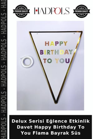 Delux Serisi Eğlence Etkinlik Davet Happy Birthday To You Flama Bayrak Süs