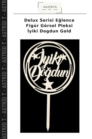 Delux Serisi Eğlence Figür Görsel Pleksi İyiki Dogdun Gold