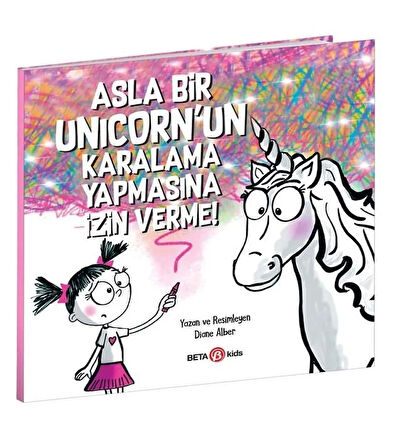 Asla Bir Unicorn'un Karalama Yapmasına İzin Verme! Eğitici Çocuk Kitabı