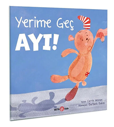 Yerime Geç Ayı! Eğitici Çocuk Kitabı