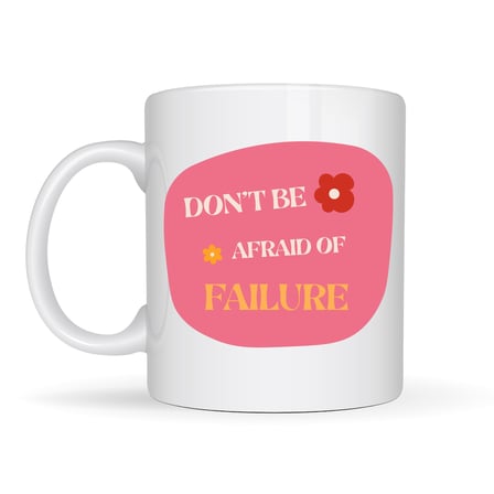 Don’t Be Afraid of Failure Motivasyon Kupası MODEL 134 – İlham Veren Tasarım, Porselen Kahve Kupası, Pozitif Mesajlı Hediye