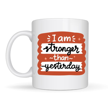 I Am Stronger Than Yesterday Motivasyon Kupası MODEL 136 – İlham Veren Tasarım, Porselen Kahve & Çay Kupası – Günlük Motivasyon Hediyesi