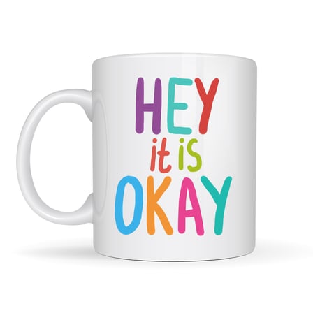 Hey It Is Okay Motivasyon Kupası MODEL 137 – Renkli Tasarım Porselen Kupa – Moral Veren, Pozitif Mesajlı Kahve & Çay Kupası