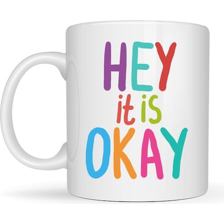 Hey It Is Okay Motivasyon Kupası MODEL 137 – Renkli Tasarım Porselen Kupa – Moral Veren, Pozitif Mesajlı Kahve & Çay Kupası