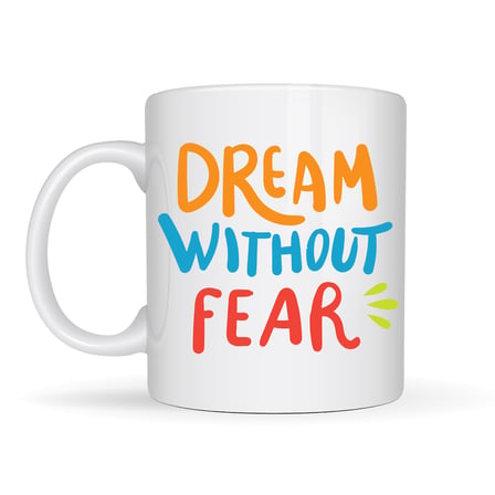 Dream Without Fear Yazılı Porselen Kupa MODEL 139 – Motivasyon Temalı, Renkli Tasarım, Kahve & Çay Kupası – Hediye Seçeneği