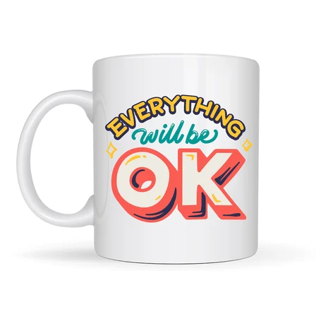 Everything Will Be OK Yazılı Porselen Kupa MODEL 143 – "HERŞEY YOLUNA GİRECEK" Motivasyonel Tasarım, Sıcacık Hediye Kupası, Kahve & Çay Kupası
