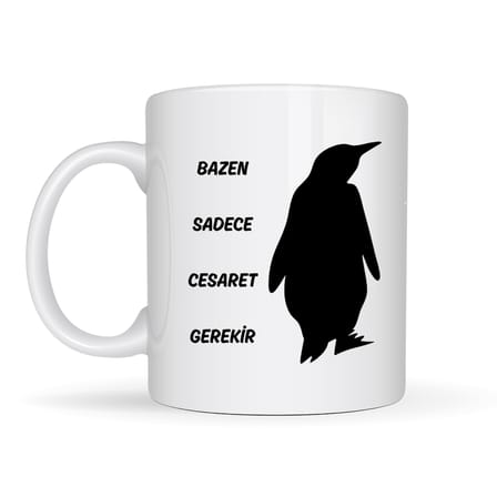 Bazen Sadece Cesaret Gerekir Kupa MODEL 160 – Nihilist Penguen Tasarımlı Porselen Kupa | İlham Veren Motif, Özgün Hediye