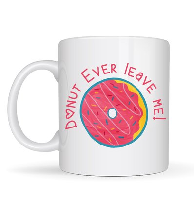 Donut Ever Leave Me Yazılı Sevimli Tasarım Porselen Kupa Model 22