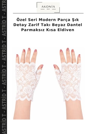 Özel Seri Modern Parça Şık Detay Zarif Takı Beyaz Dantel Parmaksız Kısa Eldiven