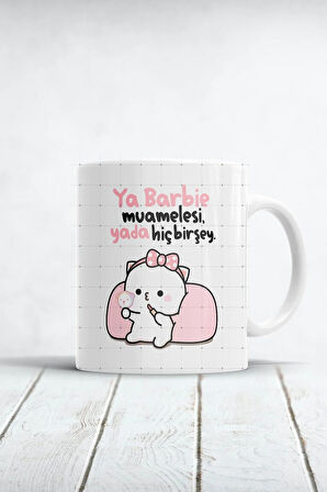 Ya Barbie Muamelesi Ya Da Hiçbir Şey Baskılı Kupa Bardak