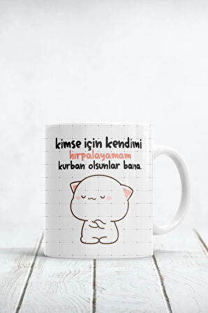 Kimse Için Kendimi Hırpalayamam Baskılı Kupa Bardak