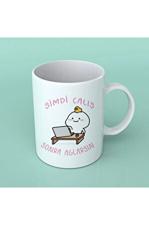 Şimdi Çalış Sonra Ağlarsın Beyaz Kupa Bardak