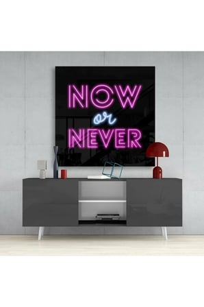 “Now or Never” Cam Tablo | Hediyelik, Dekoratif, Ofis, Mutfak