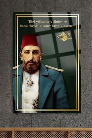 SULTAN ABDULHAMİD II. Abdülhamid OSMANLI PADİŞAH LÜKS KIRILMAZ CAM TABLO EV OFİS İŞ YERİ HEDİRYESİ