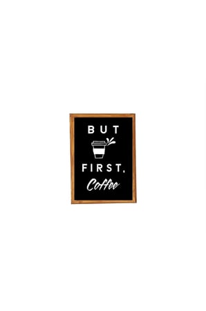 Çay Kahve Köşesi Duvar Dekoru But Fırst Coffee Siyah Zeminli Ahşap Çerçeveli Tablo